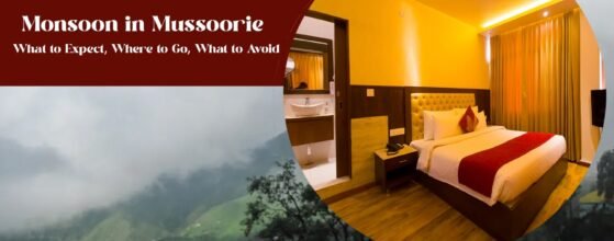 Monsoon in Mussoorie: What to Expect | Vaydantaa Hotel
