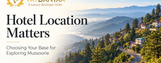 Choosing Your Mussoorie Base